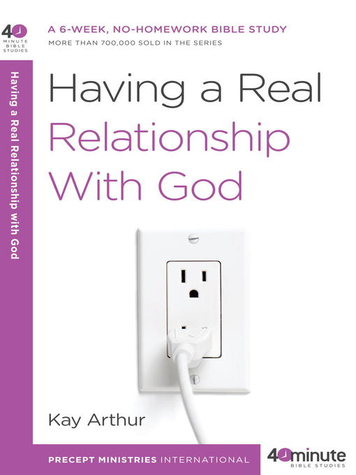 Title details for Having a Real Relationship with God by Kay Arthur - Available